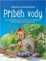 Příběh vody : jak Honzík zjistil, odkud se dostane čistá voda do kohoutku