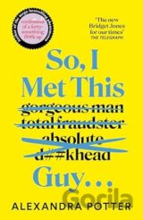 So, I Met This Guy . . .