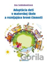 Adaptácia detí v materskej škole a rozvíjajúce hrové činnosti
