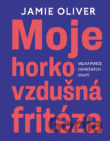 Moje horkovzdušná fritéza