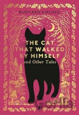 The Cat That Walked by Himself and Other Tales