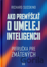 Ako premýšľať o umelej inteligencii