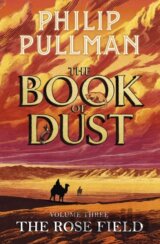 The Rose Field: The Book of Dust Volume Three