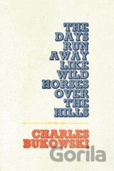 The Days Run Away Like Wild Horses Over the Hills
