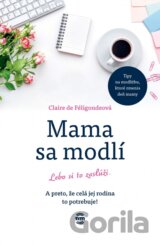 Mama sa modlí lebo si to zaslúži