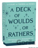 A Court of Thorns and Roses Official Deck: A Deck of Woulds or Rathers