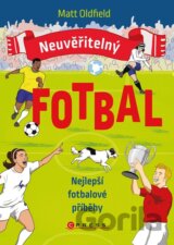 Neuvěřitelný fotbal: Nejlepší fotbalové příběhy