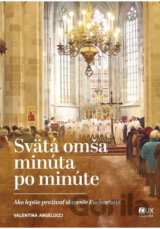 Svätá omša - minúta po minúte