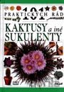 101 praktických rád - Kaktusy a iné sukulenty