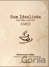 Som Idealista: Len tak, o živote