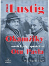 Arnošt Lustig: Okamžiky - Arnošt Lustig vzpomíná na Otu Pavla
