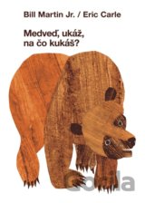 Medveď, ukáž na čo kukáš?