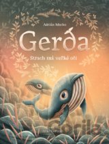 Gerda: Strach má veľké oči
