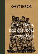 Chymeros 2: Tajná škola, kde deti učia dospelých