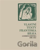 Vlastní texty Františka Bílka a dobová kritika 1896–1941