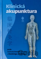 Klinická akupunktura podle institutů čínského lékařství v Nankingu a Pekingu