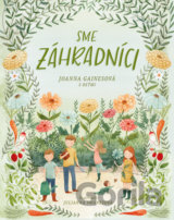 Sme záhradníci