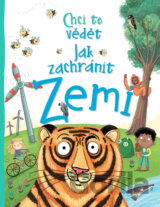 Chci to vědět: Jak zachránit Zemi