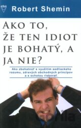 Ako to, že ten idiot je bohatý, a ja nie?