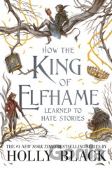 How the King of Elfhame Learned to Hate Stories