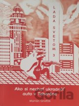 Lada svetom 3 - Ako si nechať ukradnúť auto v Teheráne