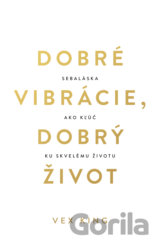Dobré vibrácie, dobrý život