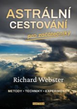Astrální cestování pro začátečníky - metody, techniky, experimenty