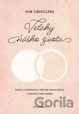 Som Idealista: Vzťahy nášho života