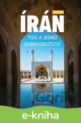 Írán. Tisíc a jedno dobrodružství