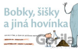 Bobky, šišky a jiná hovínka