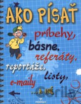 Ako písať príbehy, básne, referáty, reportáže, listy, e-maily a iné