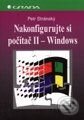 Kniha: Nakonfigurujte si počítač II Windows - snadno a rychle (Petr Stránsky). Grada Kniha: Nakonfigurujte si počítač II Windows - snadno a rychle (Petr Stránsky). Grada