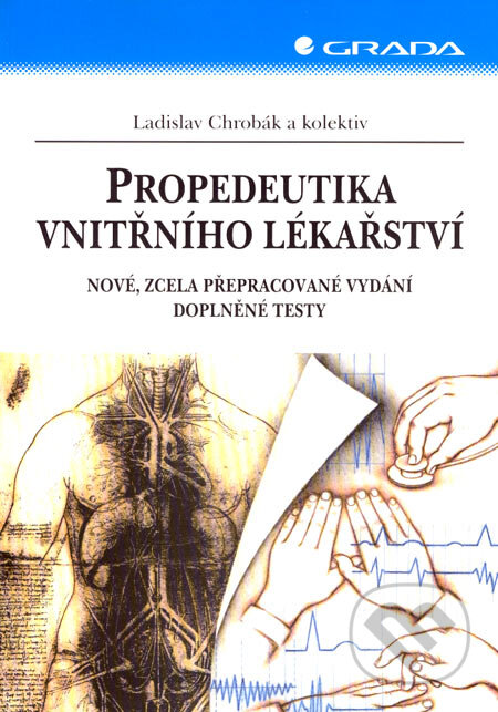 Kniha: Propedeutika vnitřního lékařství (Ladislav Chrobák a kolektiv). Grada, 2007 Kniha: Propedeutika vnitřního lékařství (Ladislav Chrobák a kolektiv). Grada, 2007
