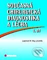 Kniha: Současná chirurgická diagnostika a léčba I. a II. díl (Lawrence W. Way a kolektív). Grada Kniha: Současná chirurgická diagnostika a léčba I. a II. díl (Lawrence W. Way a kolektív). Grada
