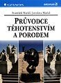Kniha: Průvodce těhotenstvím a porodem (František Macků a Jaroslava Macků). Grada Kniha: Průvodce těhotenstvím a porodem (František Macků a Jaroslava Macků). Grada