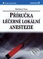 Kniha: Příručka léčebné lokální anestezie (Matthias J. Gross). Grada Kniha: Příručka léčebné lokální anestezie (Matthias J. Gross). Grada