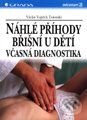 Kniha: Náhlé příhody břišní u dětí: Včasná diagnostika (Václav Vojtěch Tošovský). Grada Kniha: Náhlé příhody břišní u dětí: Včasná diagnostika (Václav Vojtěch Tošovský). Grada