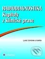 Kniha: Radiodiagnostika - kapitoly z klinické praxe (Luboš Vyhnánek a kolektiv). Grada Kniha: Radiodiagnostika - kapitoly z klinické praxe (Luboš Vyhnánek a kolektiv). Grada