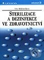 Kniha: Sterilizace a dezinfekce ve zdravotnictví (Věra Melicherčíková). Grada Kniha: Sterilizace a dezinfekce ve zdravotnictví (Věra Melicherčíková). Grada