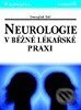 Kniha: Neurologie v běžné lékařské praxi (Svatopluk Káš). Grada Kniha: Neurologie v běžné lékařské praxi (Svatopluk Káš). Grada