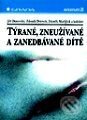 Kniha: Týrané, zneužívané a zanedbávané dítě (Jiří Dunovský, Zdeněk Dytrych, Zdeněk Matějček a kolektív). Grada Kniha: Týrané, zneužívané a zanedbávané dítě (Jiří Dunovský, Zdeněk Dytrych, Zdeněk Matějček a kolektív). Grada