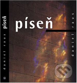 Kniha: Píseň - žalmy pražské a jiné (Daniel Raus). Návrat domů, 2000 Kniha: Píseň - žalmy pražské a jiné (Daniel Raus). Návrat domů, 2000