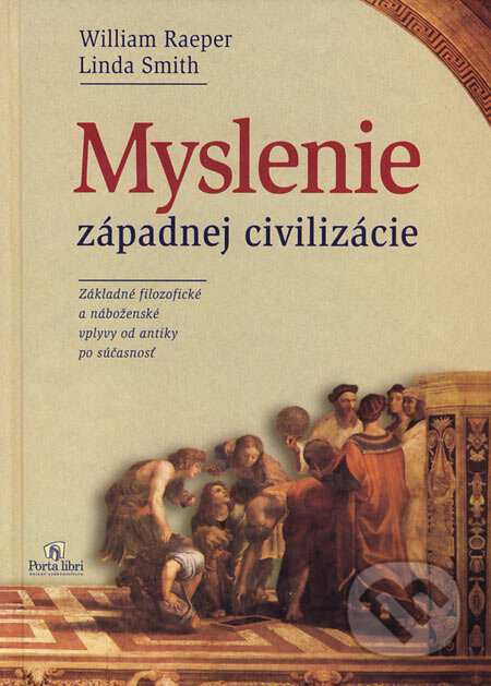Kniha: Myslenie západnej civilizácie (Linda Smithová a William Raeper). Porta Libri, 1998 Kniha: Myslenie západnej civilizácie (Linda Smithová a William Raeper). Porta Libri, 1998