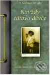Kniha: Navždy tátovo děvče (H. Norman Wright). Návrat domů Kniha: Navždy tátovo děvče (H. Norman Wright). Návrat domů
