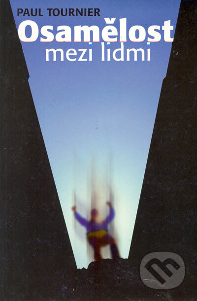 Kniha: Osamělost mezi lidmi (Paul Tournier). Návrat domů, 1998 Kniha: Osamělost mezi lidmi (Paul Tournier). Návrat domů, 1998