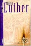 Kniha: Luther - životopis (Roland H. Bainton). Porta Libri Kniha: Luther - životopis (Roland H. Bainton). Porta Libri