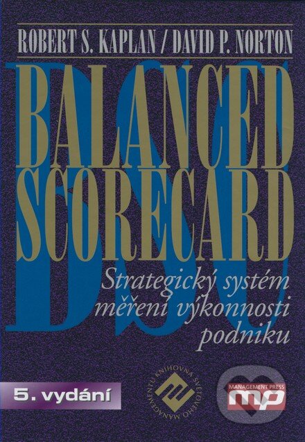 Kniha: Balanced scorecard (David P. Norton a Robert S. Kaplan). Management Press, 2007 Kniha: Balanced scorecard (David P. Norton a Robert S. Kaplan). Management Press, 2007