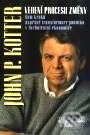 Kniha: Vedení procesu změny (John P. Kotter). Management Press, 2004 Kniha: Vedení procesu změny (John P. Kotter). Management Press, 2004