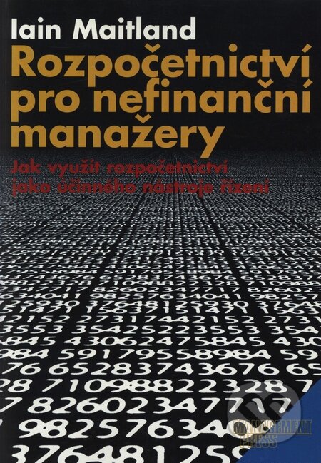 Kniha: Rozpočetnictví pro nefinanční manažery (Iain Maitland). Management Press Kniha: Rozpočetnictví pro nefinanční manažery (Iain Maitland). Management Press