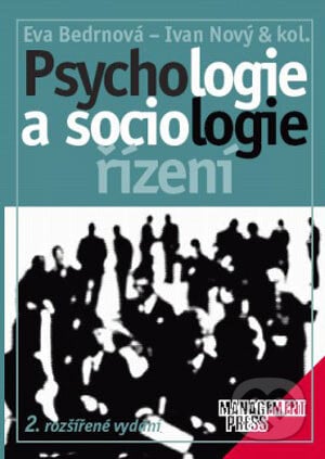 Psychologie a sociologie řízení - Eva Bedrnová, Ivan Nový a kolektiv, Management Press